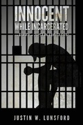 Bild: Innocent While Incarcerated - Justin Wade Lunsford