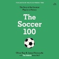 Cover: The Soccer 100 - HarperAudio