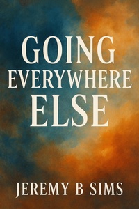 Enlarge image Cover: Going EveryWhere Else - Jeremy Sims