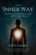 Cover: The Inner Way: Reclaim the Truth of Who You Are and Why You're Here (The Conscious Life, #1) - Steve Farrell