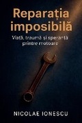 Cover: Repara?ia imposibila - NICOLAE IONESCU