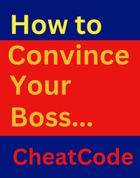 Enlarge image Cover: How to Convince Your Boss: A Complete Guide to Workplace Dominance (Success Story Chronicles) - A2Z Studio
