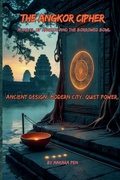 Cover: The Angkor Cipher - A Novel of Angkor and the Borrowed Bowl - Makara PEN
