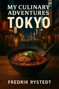 Cover: My Culinary Adventures - TOKYO - Fredrik Rystedt