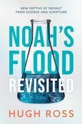 Cover: Noah's Flood Revisited: New Depths of Insight from Science and Scripture - RTB Press
