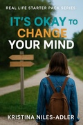 Cover: It's Okay to Change Your Mind (Real Life Starter Pack) - SmallBooks
