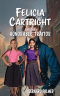 Cover: Felicia Cartright and the Honorable Traitor - Aneko Press Youth
