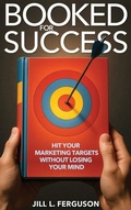 Cover: Booked for Success - In Your Face Ink LLC