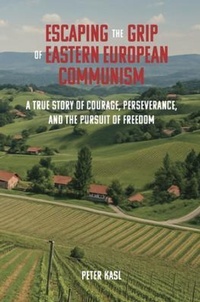 Bild: Escaping the Grip of Eastern European Communism - Peter Kasl