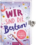 Cover: Wir sind die Besten! Das sch&ouml;nste Freundinnen-Tagebuch ever (PS: Du bist die Beste!) - arsEdition