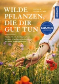 Cover: Wilde Pflanzen, die dir gut tun - Kosmos