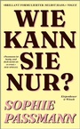 Bild: Wie kann sie nur? - Kiepenheuer & Witsch