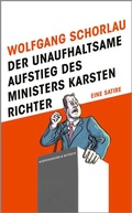 Bild: Der unaufhaltsame Aufstieg des Ministers Karsten Richter - Kiepenheuer & Witsch