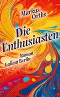 Cover: Die Enthusiasten - Kiepenheuer & Witsch
