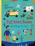 Cover: Psst, Krach, Bumm - Wie klingt ein Tag? - Hanser