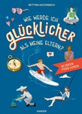 Bild: Wie werde ich gl&uuml;cklicher als meine Eltern? - Hanser