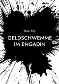 Cover: Geldschwemme im Engadin - BoD - Books on Demand