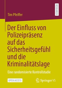 Abbildung von: Der Einfluss von Polizeipräsenz auf das Sicherheitsgefühl und die Kriminalitätslage - Springer VS