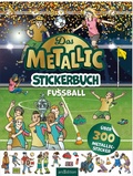 Cover: Das Metallic-Stickerbuch - Fu&szlig;ball - arsEdition