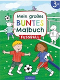 Cover: Mein gro&szlig;es buntes Malbuch - Fu&szlig;ball - arsEdition