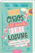 Cover: Kein Chaos ist auch keine L&ouml;sung - Katastrophen sind unser Familienrezept (Kein Chaos ist auch keine L&ouml;sung 2) - arsEdition
