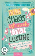 Cover: Kein Chaos ist auch keine L&ouml;sung - Katastrophen sind unser Familienrezept (Kein Chaos ist auch keine L&ouml;sung 2) - arsEdition