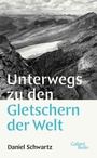 Bild: Unterwegs zu den Gletschern der Welt - Galiani Berlin