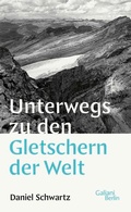 Bild: Unterwegs zu den Gletschern der Welt - Galiani Berlin