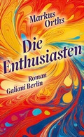 Cover: Die Enthusiasten - Galiani Berlin