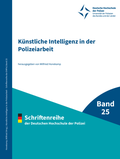 Cover: K&uuml;nstliche Intelligenz in der Polizeiarbeit - Deutsche Hochschule der Polizei - Stabsstelle I - Hochschulkommunikation, &Ouml;ffentlichkeitsarbeit