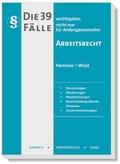 Abbildung von: Die 39 wichtigsten Fälle Arbeitsrecht - Hemmer-Wüst