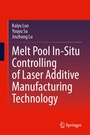 Cover: Melt Pool In-Situ Controlling of Laser Additive Manufacturing Technology - Springer