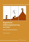 Cover: Biografische Selbstvergewisserung im Comic - Absturz und Aufbruch inklusive - Frank & Timme