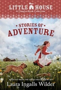 Cover: A Little House Chapter Book Collection: Stories of Adventure - HarperCollins
