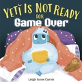 Cover: Yeti Is Not Ready for Game Over - Random House Books for Young Readers