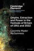 Cover: Empire, Extraction and Power in the Festivals of Britain of 1951 and 2022 - Cambridge University Press