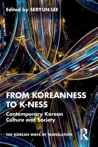 Enlarge image Cover: From Koreanness to K-ness - Routledge