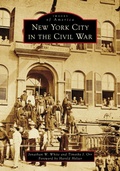 Cover: New York City in the Civil War - Arcadia Publishing