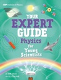 Cover: Your Expert Guide: Physics for Young Scientists - Wayland