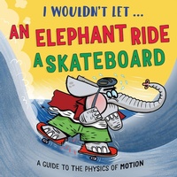 Enlarge image Cover: I Wouldn't Let an Elephant Ride a Skateboard - Wayland