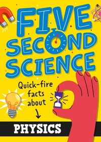 Enlarge image Cover: Five Second Science: Quick-fire Facts About Physics - Wayland
