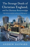 Cover: The Strange Death of Christian England, and its Glorious Resurrection - Troubador Publishing