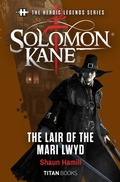 Cover: The Heroic Legends Series - Solomon Kane: The Lair of the Mari Lwyd - Titan Books