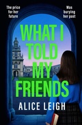 Cover: What I Told My Friends - Canelo Digital Publishing
