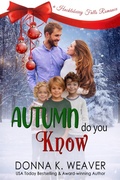 Cover: Autumn Do You Know (Huckleberry Falls Romances, #5) - Donna K. Weaver
