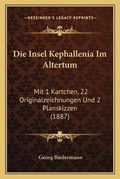 Cover: Die Insel Kephallenia Im Altertum - Kessinger Publishing