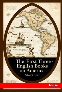 Enlarge image Cover: The First Three English Books on America - Hansebooks