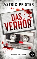 Cover: Das Verh&ouml;r | Ein psychologischer Kriminalroman - dp DIGITAL PUBLISHERS GmbH