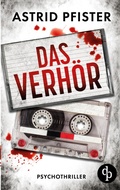 Cover: Das Verh&ouml;r | Ein psychologischer Kriminalroman - dp DIGITAL PUBLISHERS GmbH