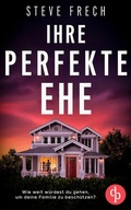 Cover: Ihre perfekte Ehe | Der fesselnde Psychothriller, der dich keine Sekunde loslassen wird - dp DIGITAL PUBLISHERS GmbH